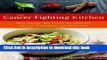 Read The Cancer-Fighting Kitchen: Nourishing, Big-Flavor Recipes for Cancer Treatment and