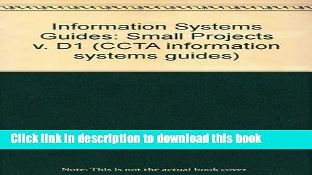 Read Information Systems Guides: Small Projects v. D1 (CCTA information systems guides) Ebook Free