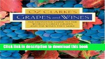 Read Oz Clarke s Grapes and Wines: The definitive guide to the world s great grapes and the wines