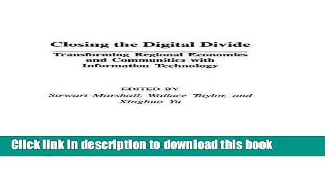 Read Closing the Digital Divide: Transforming Regional Economies and Communities with Information