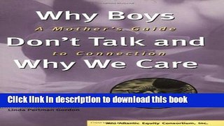 Read Why Boys Don t Talk and Why We Care : A Mother s Guide to Connection  PDF Free