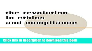 Read The Revolution in Ethics and Compliance: Building a Sustainable Culture of Ethics  PDF Free