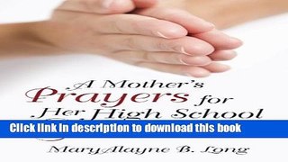 Download A Mother s Prayers for Her High School Son  Ebook Free