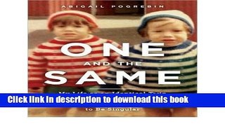 Read One and the Same: My Life as an Identical Twin and What I ve Learned About Everyone s