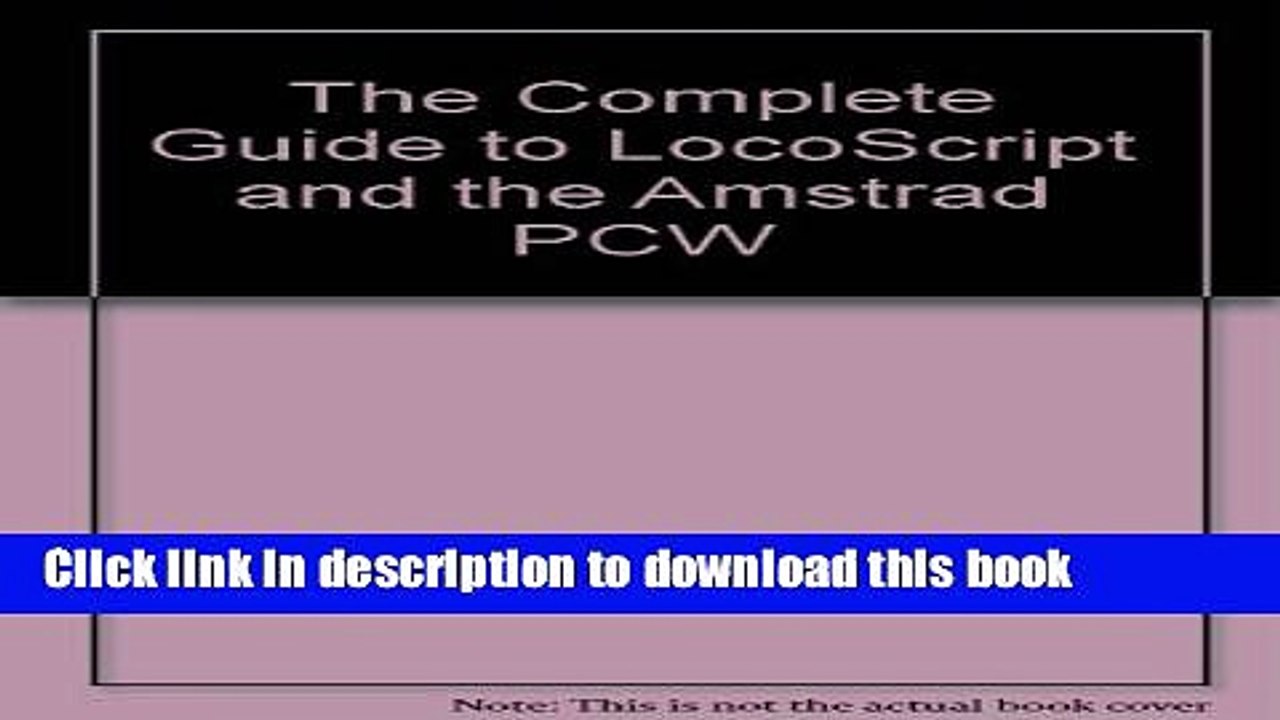 Read The Complete Guide to LocoScript and the Amstrad PCW Ebook Free