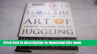 Read Lessons From The Art Of Juggling: How to Achieve Your Full Potential in Business, Learning,