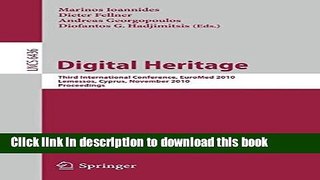Read Digital Heritage: Third International  Euro-Mediterranean Conference, EuroMed 2010, Lemessos,