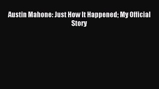 [PDF] Austin Mahone: Just How It Happened My Official Story Download Full Ebook