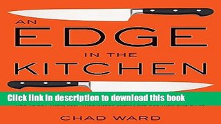 Read An Edge in the Kitchen: The Ultimate Guide to Kitchen Knives -- How to Buy Them, Keep Them