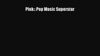 [PDF] Pink:: Pop Music Superstar Download Online