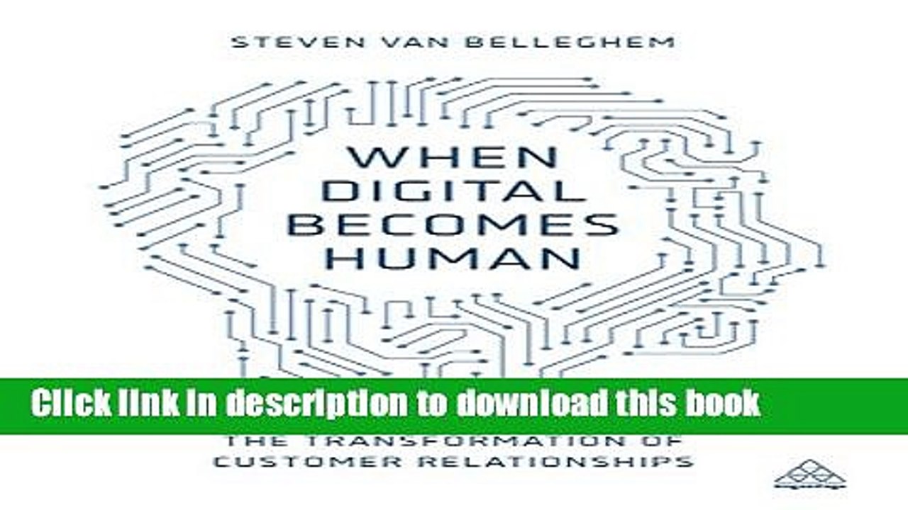 Download When Digital Becomes Human: The Transformation of Customer Relationships  PDF Free