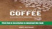 Read The World Atlas of Coffee: From Beans to Brewing -- Coffees Explored, Explained and Enjoyed