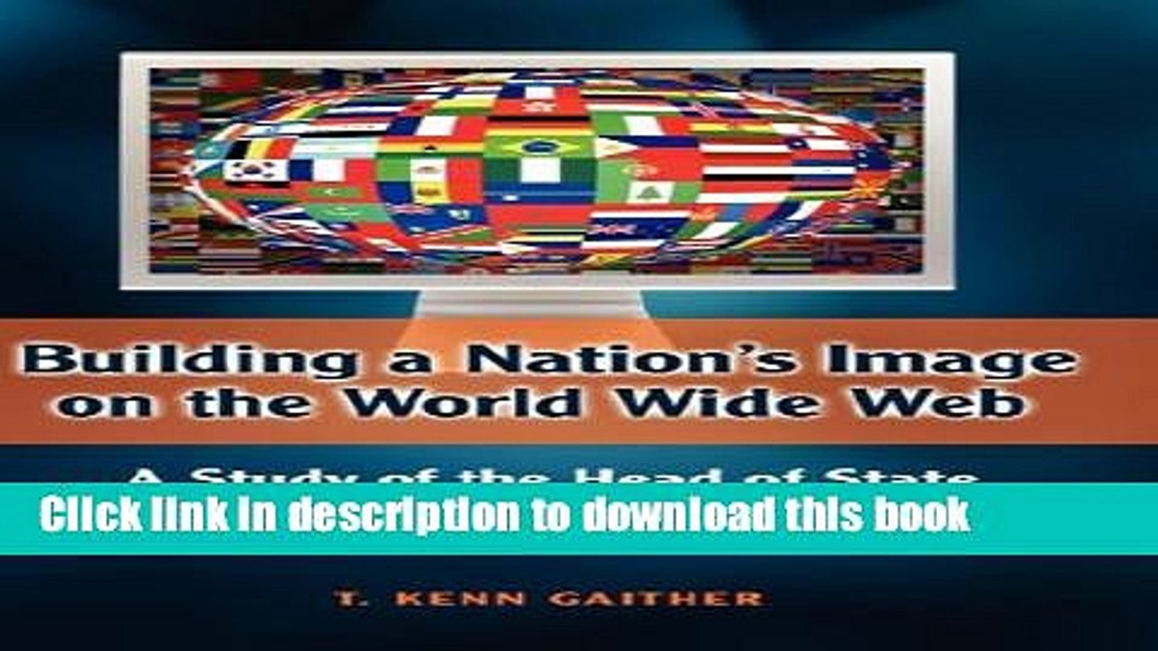 Read Building a Nation s Image on the World Wide Web: A Study of the Head of State Web Sites of