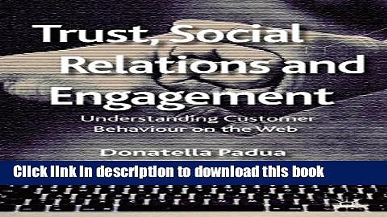 Download Trust, Social Relations and Engagement: Understanding Customer Behaviour on the Web  PDF
