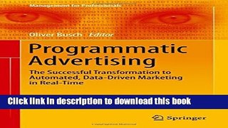 Read Programmatic Advertising: The Successful Transformation to Automated, Data-Driven Marketing