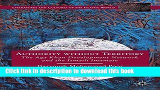 Download Authority without Territory: The Aga Khan Development Network and the Ismaili Imamate
