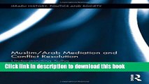 Read Muslim/Arab Mediation and Conflict Resolution: Understanding Sulha (Israeli History, Politics