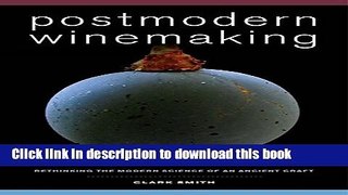 Read Postmodern Winemaking: Rethinking the Modern Science of an Ancient Craft  Ebook Free