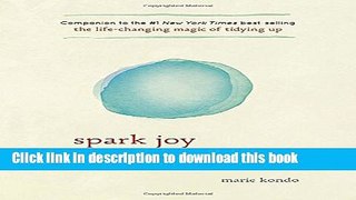 Download Spark Joy: An Illustrated Master Class on the Art of Organizing and Tidying Up  PDF Free