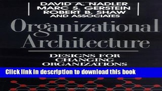 Read Organizational Architecture: Designs for Changing Organizations (J-B US non-Franchise