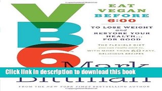 Read VB6: Eat Vegan Before 6:00 to Lose Weight and Restore Your Health . . . for Good  Ebook Free