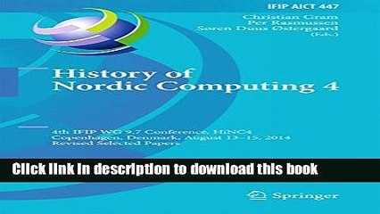 Read History of Nordic Computing 4: 4th IFIP WG 9.7 Conference, HiNC 4, Copenhagen, Denmark,