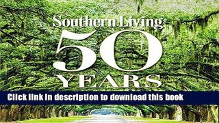 Read Southern Living 50 Years: A Celebration of People, Places, and Culture  Ebook Free