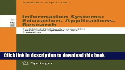 Read Information Systems: Education, Applications, Research: 7th SIGSAND/PLAIS EuroSymposium 2014,