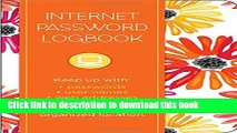 Read Internet Password Logbook - Botanical Edition: Keep track of: usernames, passwords, web