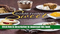 Read Something Sweet: Desserts, Baked Goods, and Treats for Every Occasion  Ebook Free