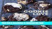 Read Cookie Love: More Than 60 Recipes and Techniques for Turning the Ordinary into the