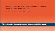 Download Turkish Foreign Policy and Turkish Identity: A Constructivist Approach (International