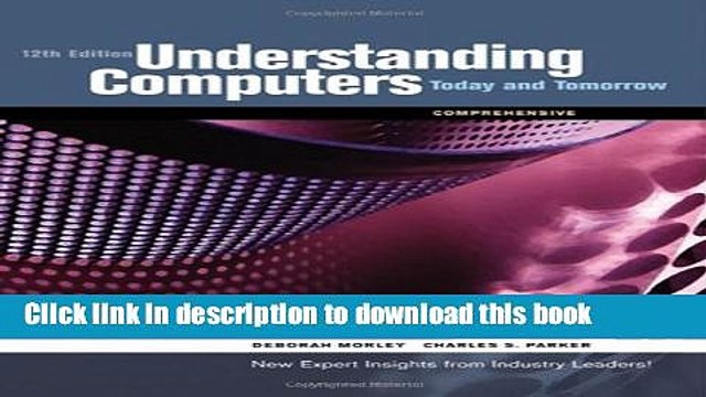 Read Understanding Computers Today Tomorrow, Comprehensive by Morley, Deborah [Course