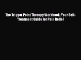 Download The Trigger Point Therapy Workbook: Your Self-Treatment Guide for Pain Relief PDF