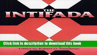 Download The Intifada: Its Impact on Israel, the Arab World, and the Superpowers  Ebook Free
