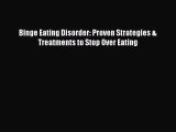 Read Binge Eating Disorder: Proven Strategies & Treatments to Stop Over Eating PDF Online