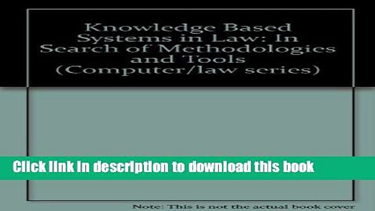 Read Knowledge Based Systems in Law:In Search of Methodologies and Tools (Computer Law Series, No