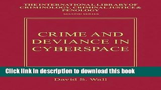 Read Crime and Deviance in Cyberspace (International Library of Criminology, Criminal Justice and