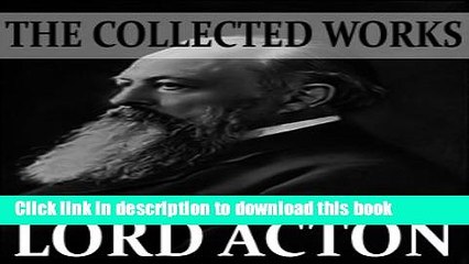 Read Books The Collected Works of Lord Acton (With Active Table of Contents) PDF Online