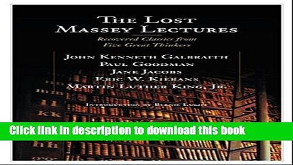 Read Books The Lost Massey Lectures: Recovered Classics from Five Great Thinkers (CBC Massey