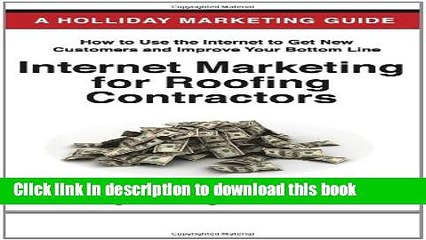 Read Internet Marketing for Roofing Contractors: Advertising Your Roofing Business Online Using