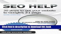 Read SEO Help: 20 steps to get your website to Google s #1 page 2nd edition  Ebook Free