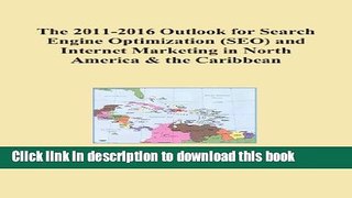 Read The 2011-2016 Outlook for Search Engine Optimization (SEO) and Internet Marketing in North