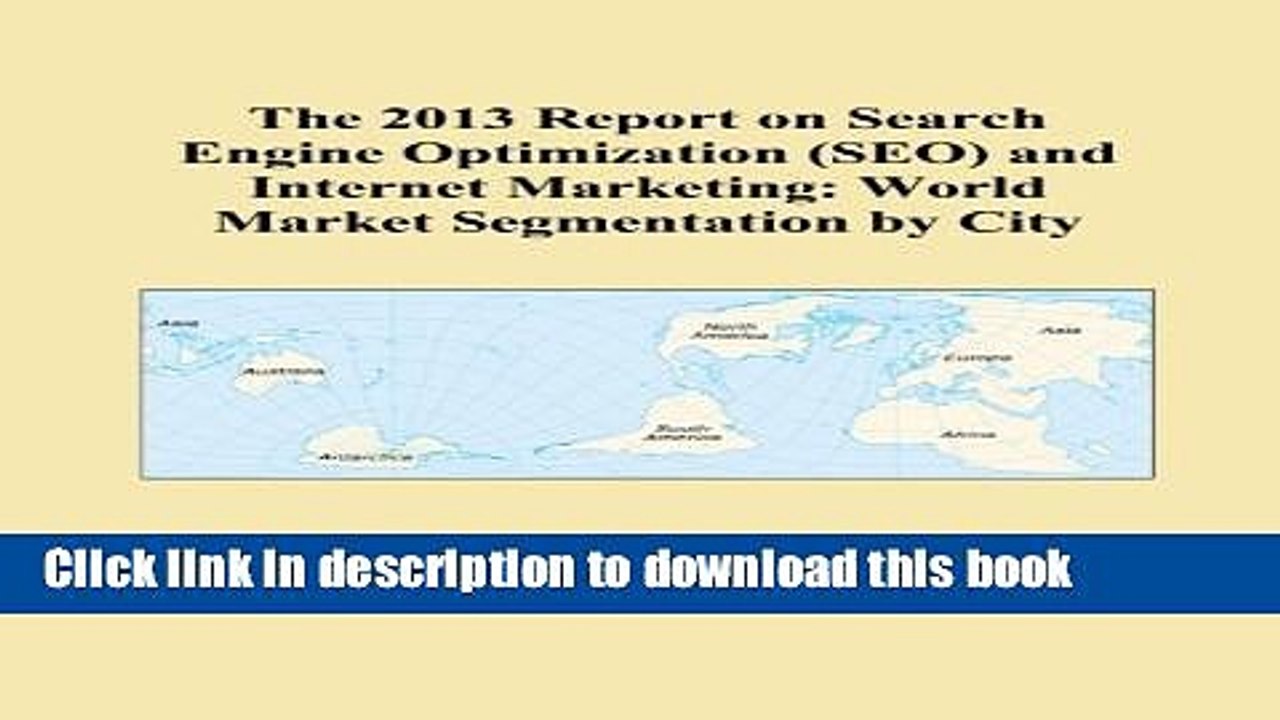 Download The 2013 Report on Search Engine Optimization (SEO) and Internet Marketing: World Market