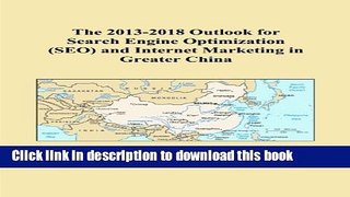 Read The 2013-2018 Outlook for Search Engine Optimization (SEO) and Internet Marketing in Greater