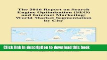 Download The 2016 Report on Search Engine Optimization (SEO) and Internet Marketing: World Market