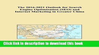 Read The 2016-2021 Outlook for Search Engine Optimization (SEO) and Internet Marketing in Greater