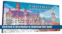 Read Fantastic Structures: A Coloring Book of Amazing Buildings Real and Imagined  Ebook Free