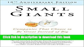 Download Small Giants: Companies That Choose to Be Great Instead of Big, 10th-Anniversary Edition