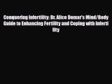 Read Conquering Infertility: Dr. Alice Domar's Mind/Body Guide to Enhancing Fertility and Coping